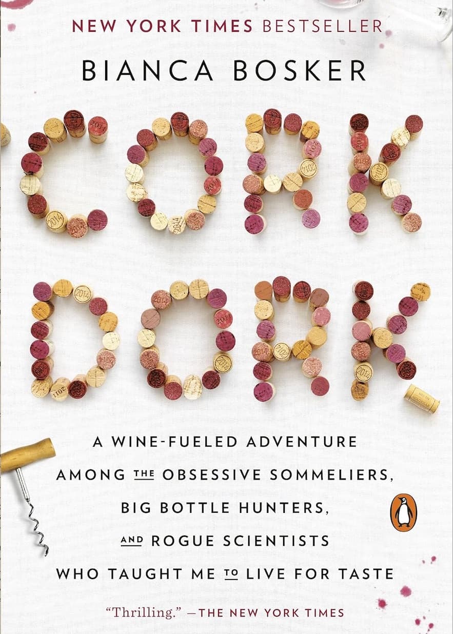 Cork Dork: A Wine-Fueled Adventure Among the Obsessive Sommeliers, Big Bottle Hunters, and Rogue Scientists Who Taught Me to Live for Taste cover
