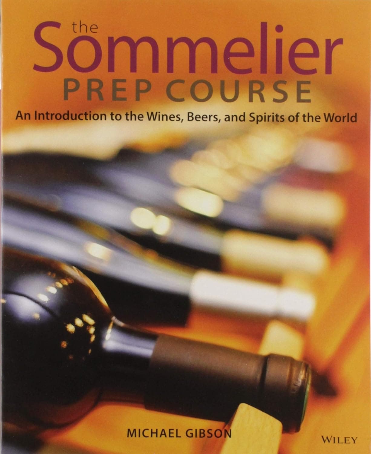 The Sommelier Prep Course: An Introduction to the Wines, Beers, and Spirits of the World cover