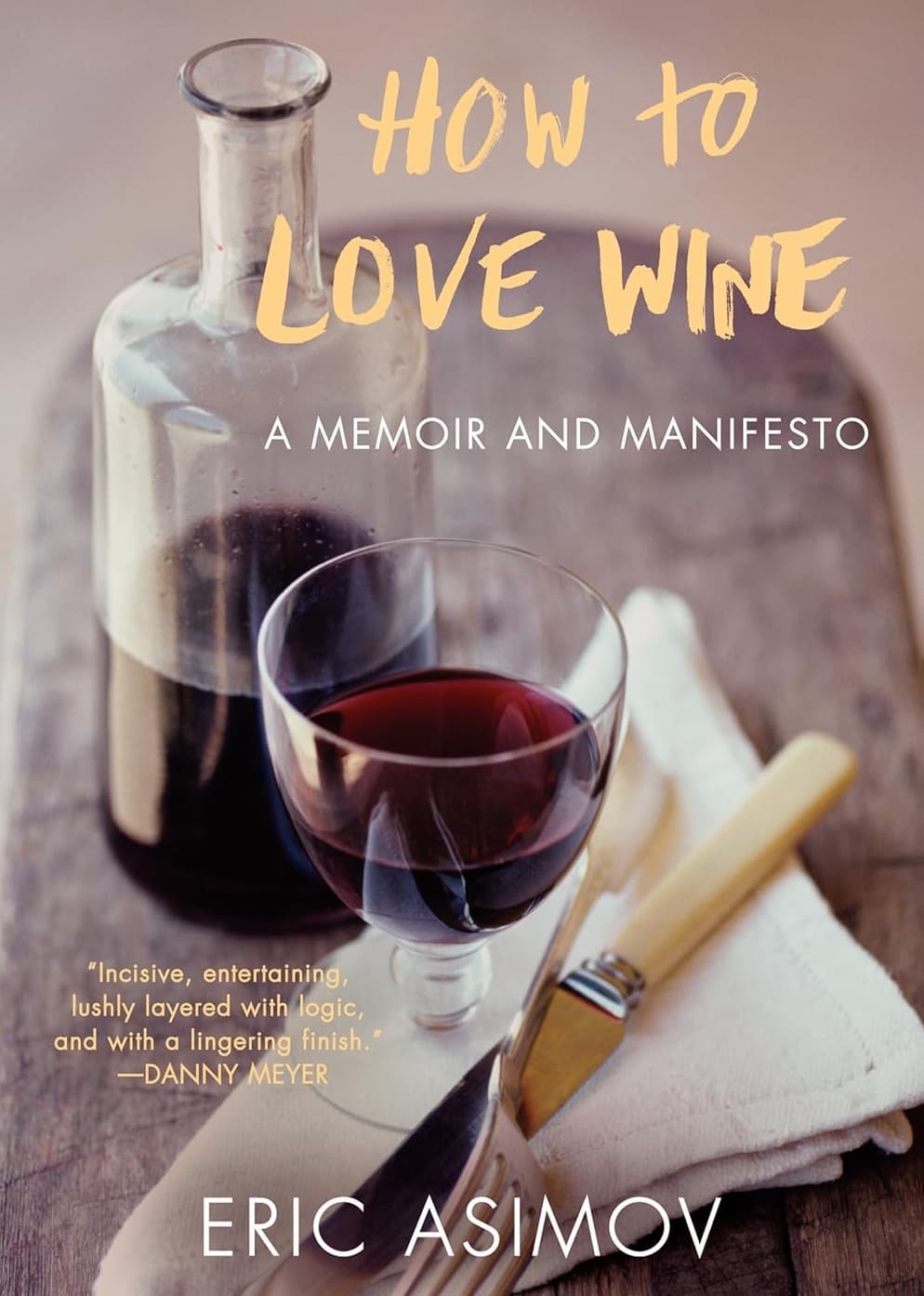 How to Love Wine: A Memoir and Manifesto cover